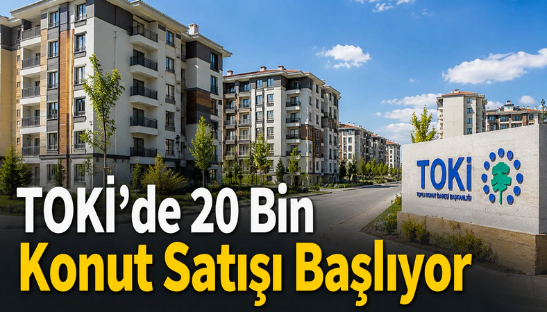 TOKİ'de 20 bin Konut Satışı Başlıyor