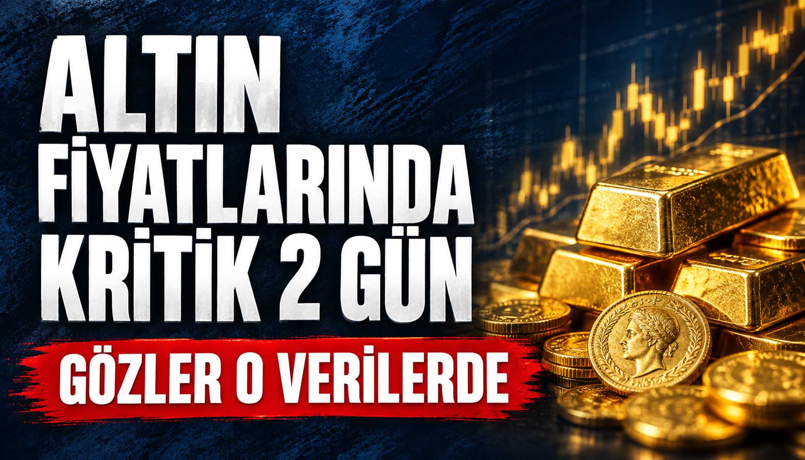 altın fiyatlarında önümüzdeki 2 gün kritik olacak