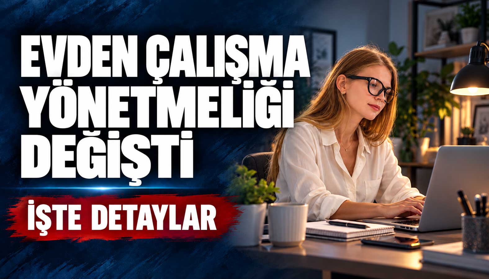Evden çalışma yönetmeliği değişti: İşte detaylar