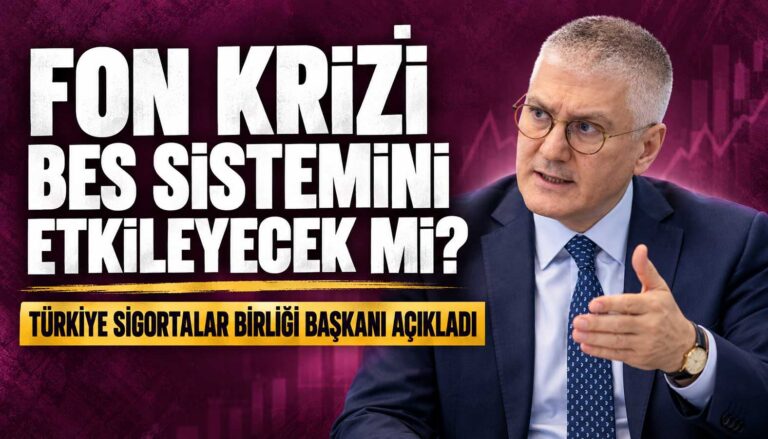 Fon krizi BES sistemini etkileyecek mi? Türkiye Sigortalar Birliği Başkanı açıkladı
