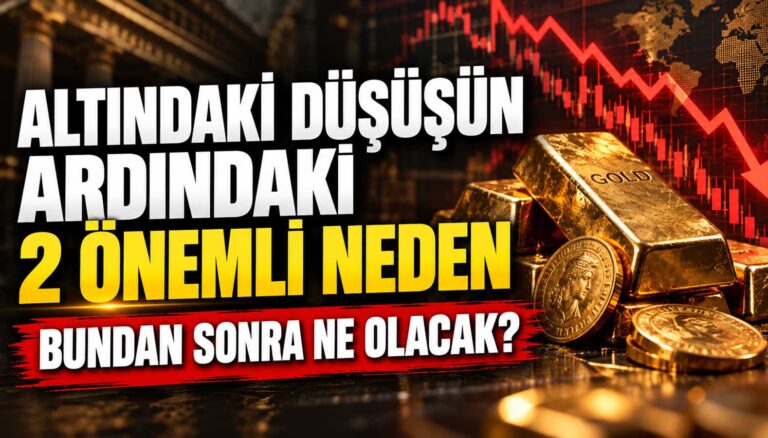 Altındaki düşüşün ardındaki 2 önemli neden: Bundan sonra ne olacak?
