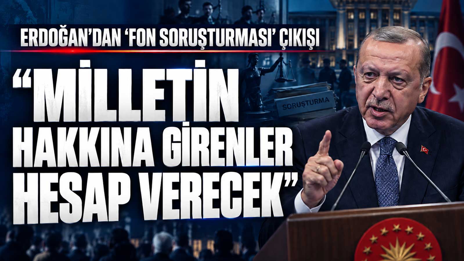 Cumhurbaşkanı Erdoğan: Milletin hakkına girenler hesap verecek