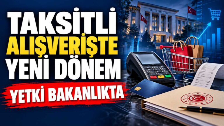 Taksitli alışverişte yeni dönem: Yetki Ticaret Bakanlığı'na geçti