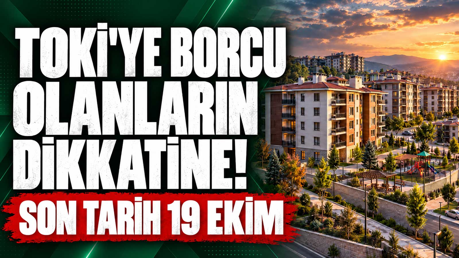 TOKİ'ye borcu olanların dikkatine: Son tarih 19 Ekim